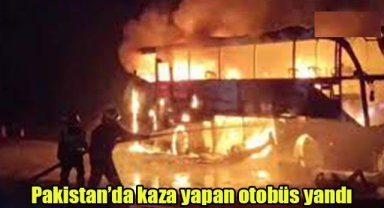 Pakistan’da kaza yapan otobüs yandı
