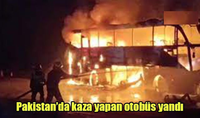 Pakistan’da kaza yapan otobüs yandı