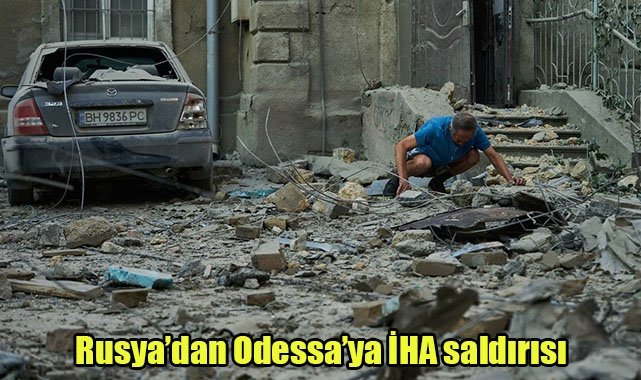 Rusya’dan Odessa’ya İHA saldırısı