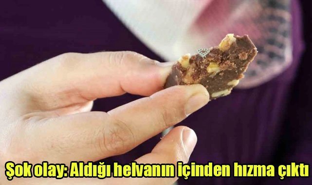 Şok olay: Aldığı helvanın içinden hızma çıktı