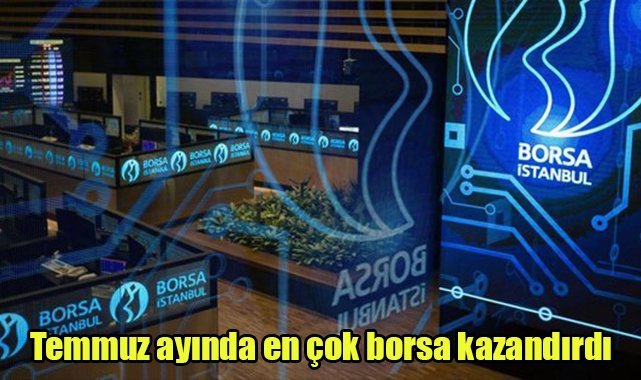 Temmuz ayında en çok borsa kazandırdı