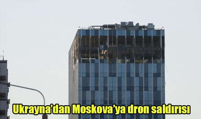 Ukrayna’dan Moskova’ya dron saldırısı