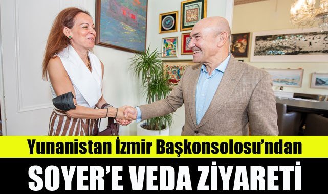 Yunanistan İzmir Başkonsolosu’ndan Soyer’e veda ziyareti