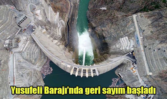 Yusufeli Barajı’nda geri sayım başladı