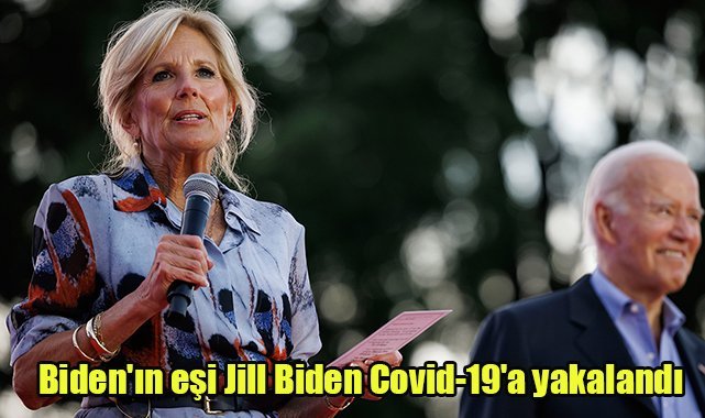 Biden'ın eşi Jill Biden Covid-19'a yakalandı