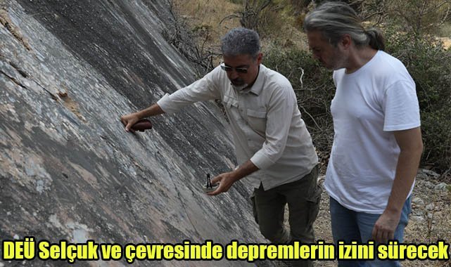 DEÜ Selçuk ve çevresinde depremlerin izini sürecek