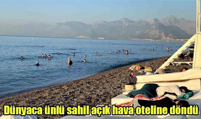 Dünyaca ünlü sahil açık hava oteline döndü