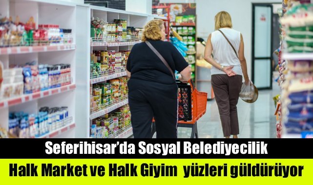 Halk Market ve Halk Giyim Seferihisarlıların yüzünü güldürüyor