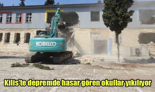 Kilis'te depremde hasar gören okullar yıkılıyor