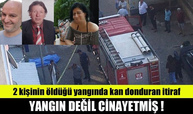 2 kişinin öldüğü yangında kan donduran itiraf: Yangın değil cinayetmiş