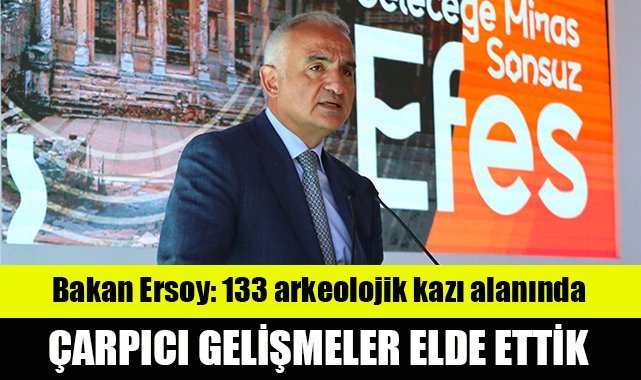 Bakan Ersoy: 133 arkeolojik kazı alanında çarpıcı gelişmeler elde ettik