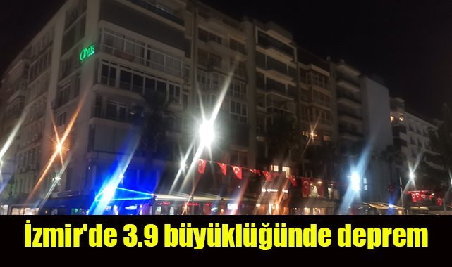 İzmir'de 3.9 büyüklüğünde deprem