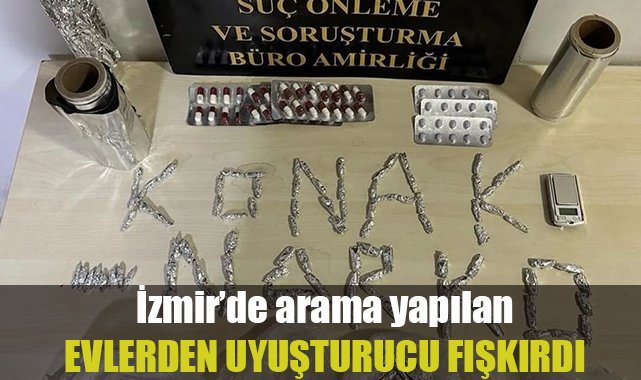 İzmir'de arama yapılan evlerden uyuşturucu fışkırdı