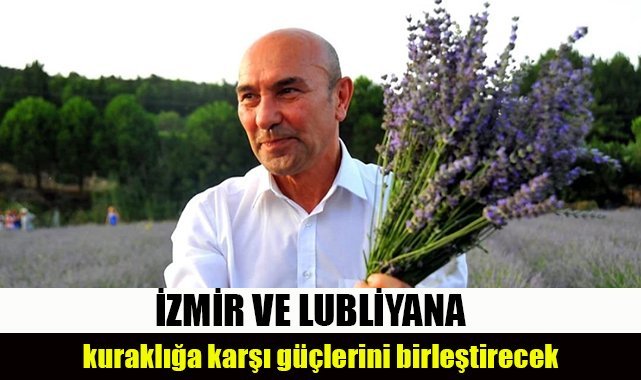 İzmir ve Lubliyana kuraklığa karşı güçlerini birleştirecek
