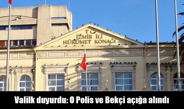 Valilk duyurdu: O polis ve Bekçi açığa alındı