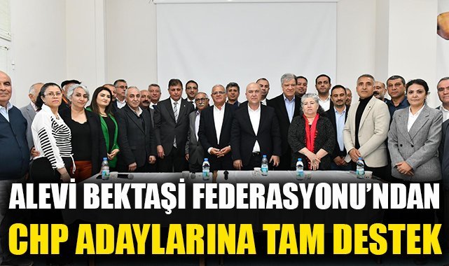 Alevi Bektaşi Federasyonu’ndan CHP adaylarına tam destek