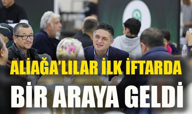 Aliağalılar İlk İftarda Bir Araya Geldi