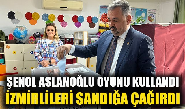 Aslanoğlu oyunu kullandı: İzmirlileri sandığa çağırdı