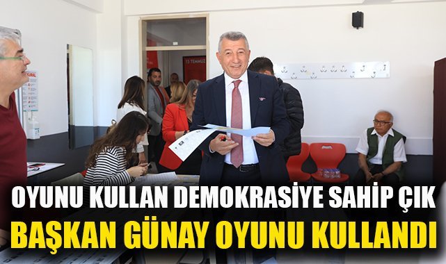 Başkan Günay, oyunu kullandı: Oyunu kullan, demokrasiye sahip çık