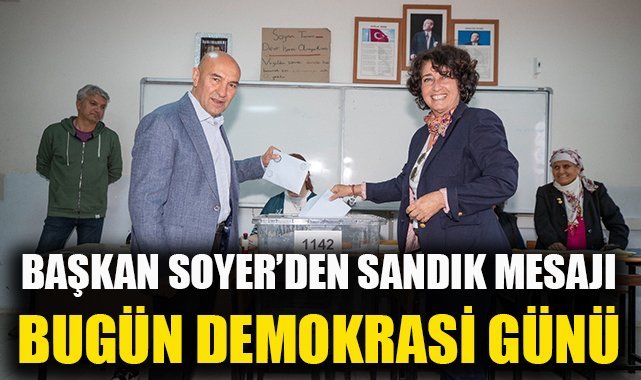 Başkan Soyer’den sandık mesajı: Bugün demokrasi günü