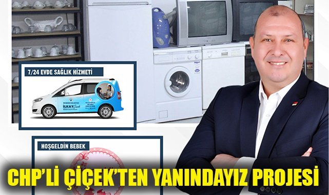 CHP’li Çiçek’ten ‘’Yanınızdayız’’ Projesi