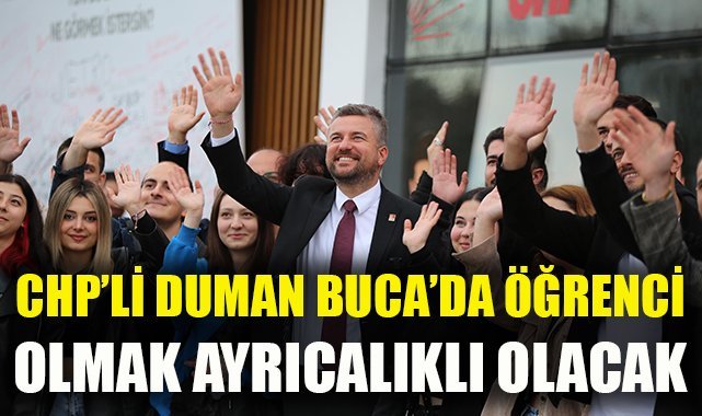 CHP'li Duman; Buca'da öğrenci olmak ayrıcalık olacak
