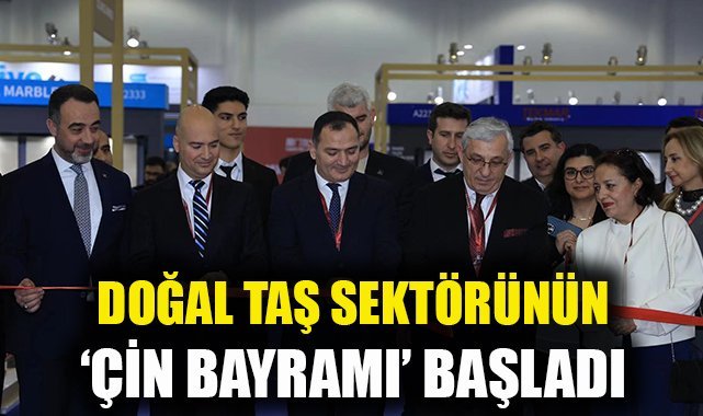 Doğal taş sektörünün 'Çin bayramı' başladı