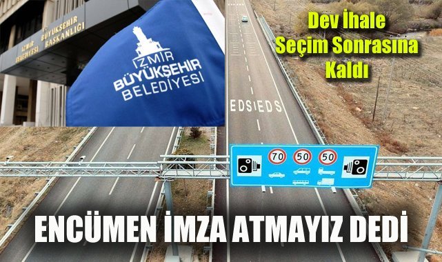 Encümen Meclis üyeleri imza atmayız dedi, dev ihale seçim sonrasına kaldı