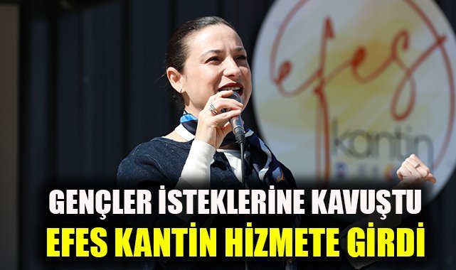 Gençler isteklerine kavuştu: Efes Kantin hizmete girdi
