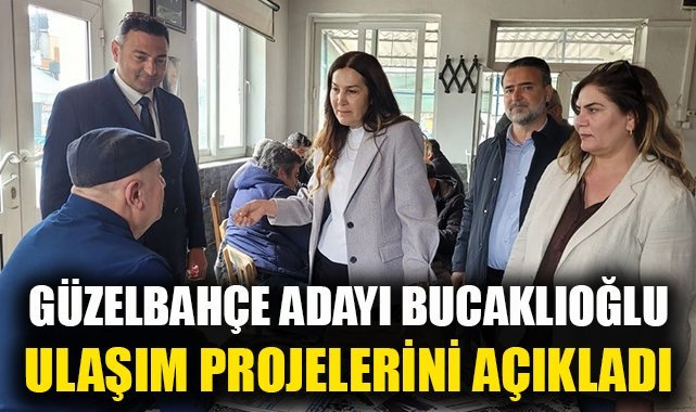 Güzelbahçe adayı Saime Bucaklıoğlu ulaşım projelerini açıkladı