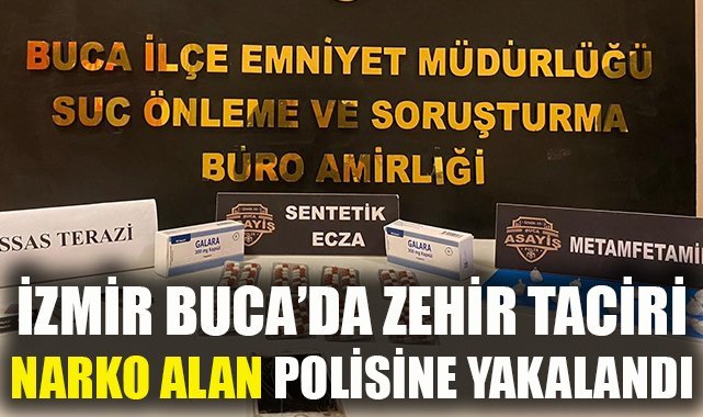 İzmir Buca'da zehir taciri, Narko Alan polisine yakalandı