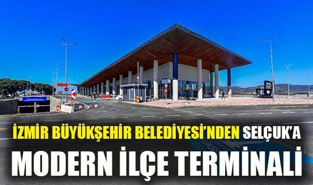 İzmir Büyükşehir Belediyesi'nden Selçuk'a modern ilçe terminali