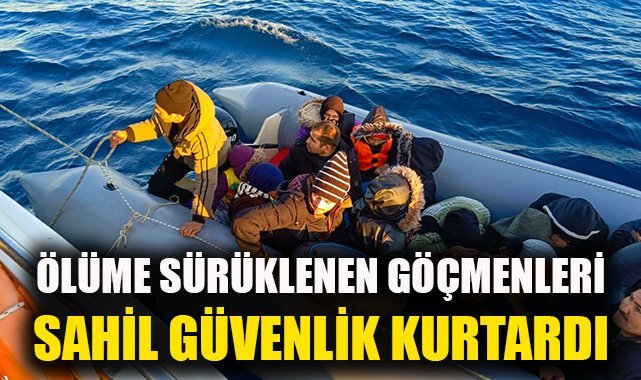Ölüme sürüklenen göçmenleri, Sahil Güvenlik kurtardı