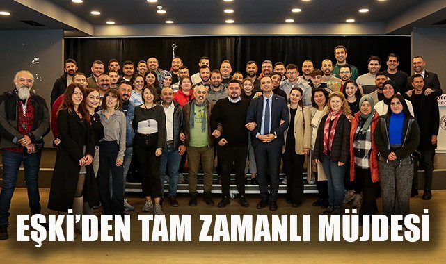 Ömer Eşki'den yarı zamanlı çalışanlara tam zamanlı müjdesi