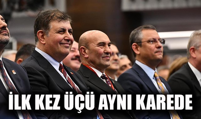 Özgür Özel,Tunç  Soyer, Cemil Tuğay ilk kez aynı karede