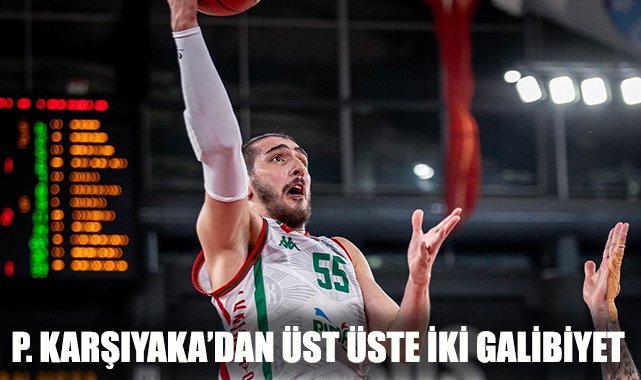 P. Karşıyaka’dan üst üste iki galibiyet