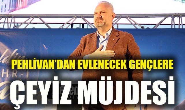 Pehlivan’dan evlenecek gençlere çeyiz müjdesi!