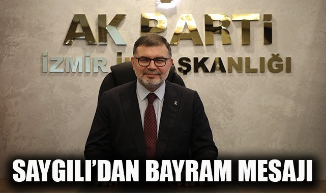 AK Parti İzmir İl Başkanı Bilal Saygılı: İyilik ve güzelliğe kavuştursun