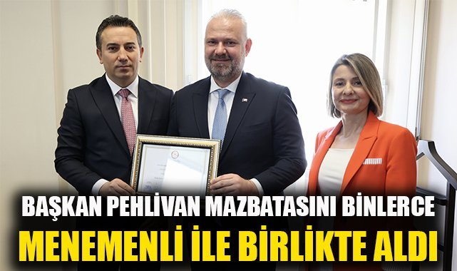 Başkan Pehlivan mazbatasını binlerce Menemenli ile birlikte aldı