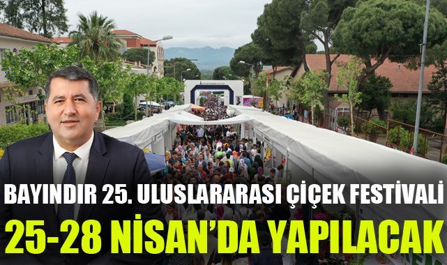 Bayındır 25. Uluslararası Çiçek Festivali 25-28 Nisan'da Yapılacak