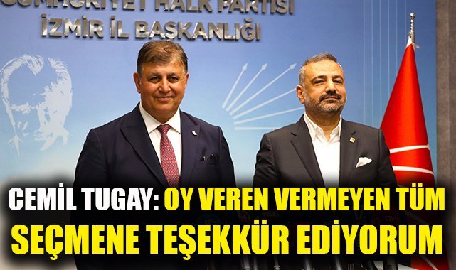 Cemil Tugay: Oy veren ve oy vermeyen tüm seçmenlere teşekkür ediyorum