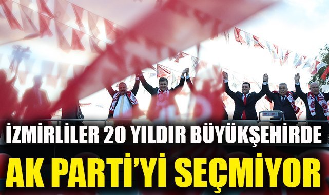 İzmirliler 20 yıldır büyükşehirde AK Parti’yi seçmiyor