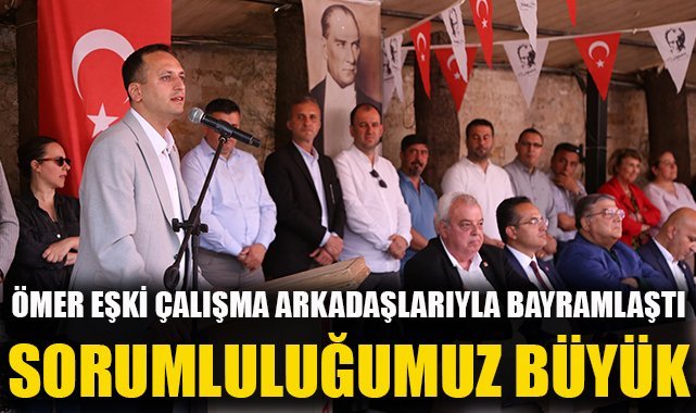Ömer Eşki çalışma arkadaşlarıyla bayramlaştı: Sorumluluğumuz büyük