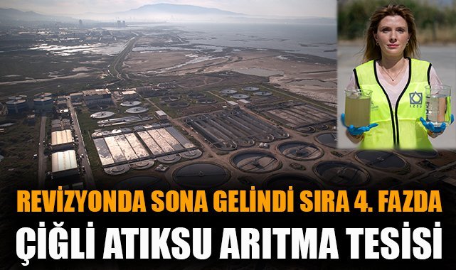 Çiğli Atıksu Arıtma Tesisi: Revizyonda sona gelindi sıra 4’üncü fazda