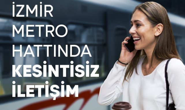 İzmir Metrosu’nda kesintisiz iletişim dönemi başlıyor