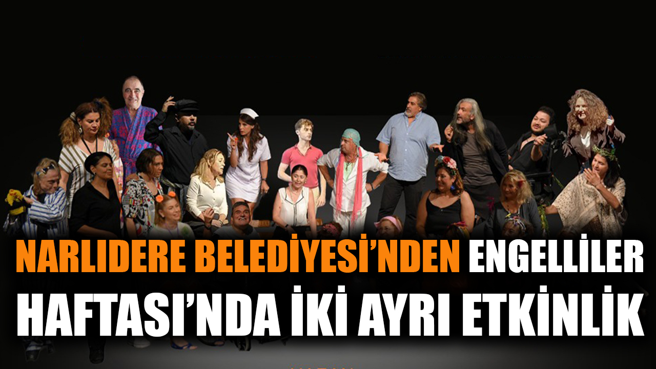 Narlıdere Belediyesi'nden Engelliler Haftası'nda iki ayrı etkinlik