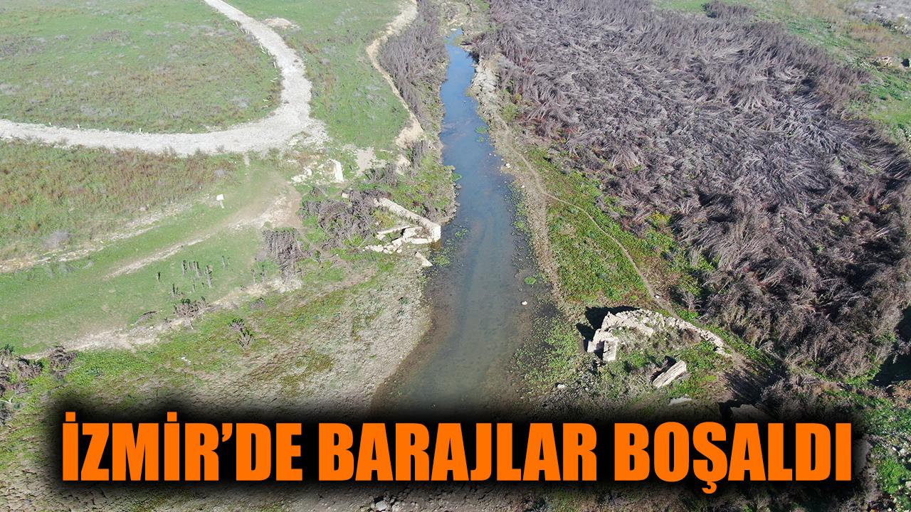 İzmir'de barajlar boşaldı