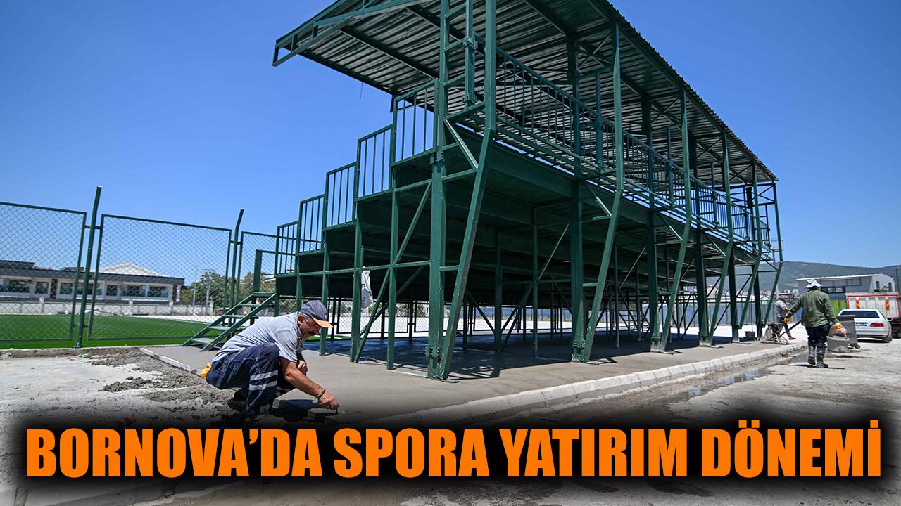 Bornova’da spora yatırım dönemi