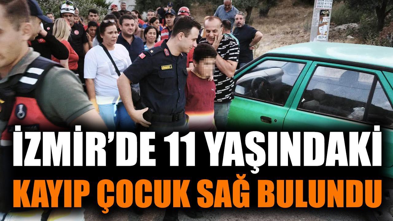 İzmir'de 11 yaşındaki kayıp çocuk sağ bulundu