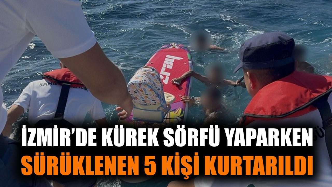 İzmir'de kürek sörfü yaparken sürüklenen 5 kişi kurtarıldı
